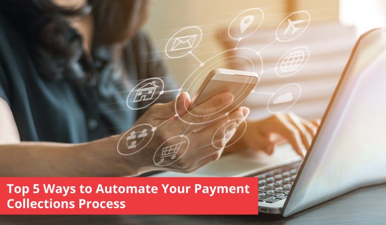 Top 5 Ways to Automate Your Payment Collections Process
