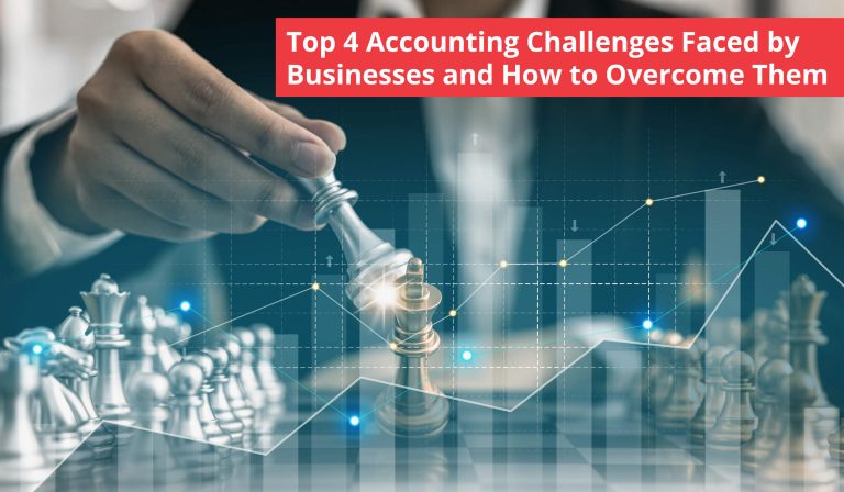 Top 4 Accounting Challenges Faced by Businesses and How to Overcome Them