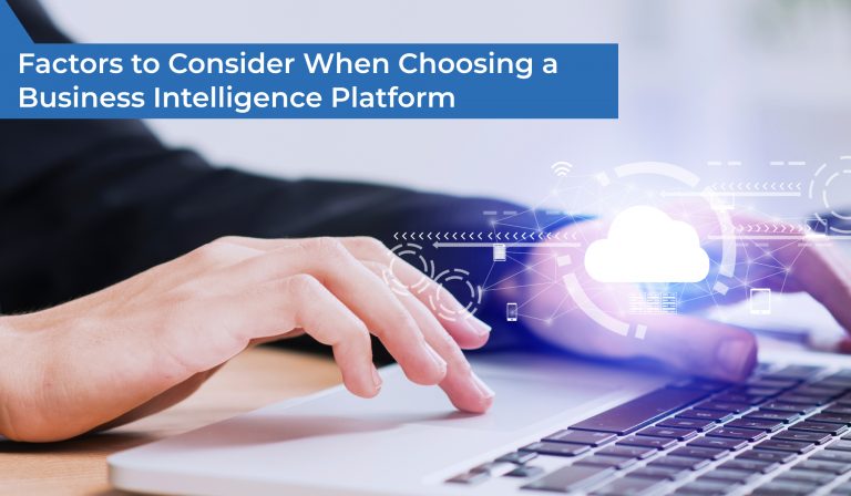 Factors to Consider When Choosing a Business Intelligence Platform